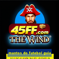 mantos do futebol guia